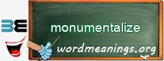 WordMeaning blackboard for monumentalize